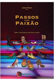 Passos Com Paixao - Uma Teologia Do Dia-a-dia