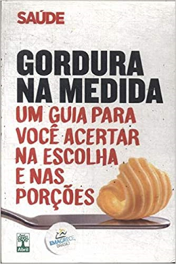 Gordura Na Medida - Um Guia Para Voce Acertar Na Escolha E Nas Porcoes