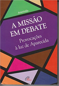 A Missao Em Debate - Provocacoes A Luz De Aparecida