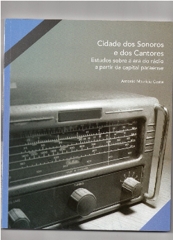 (f-870/10) - Cidade Dos Sonoros E Dos Cantores - Estudos Sobre A Era Do Radio A Partir Da Capital Paraense
