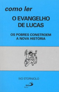 Como Ler O Evangelho De Lucas - Os Pobres Constroem A Nova Historia