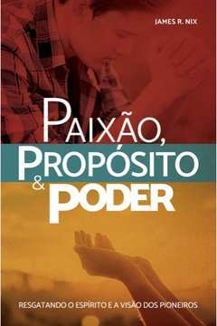 Paixao, Proposito & Poder