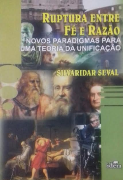 Ruptura Entre Fe E Razao - Novos Paradigmas Para Uma Teoria Da Unificacao