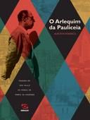 O Arlequim Da Pauliceia - Imagens De Sao Paulo Na Poesia De Mario De Andrade