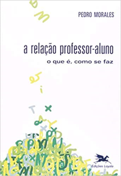 A Relacao Professor Aluno - O Que E Como Se Faz