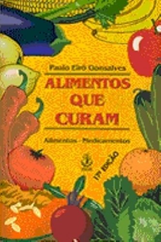 Alimentos Que Curam - Alimentos Medicamentos