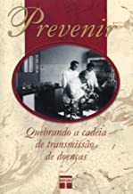 Prevenir. Quebrando A Cadeia De Transmissao De Doencas