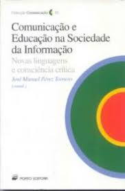 Comunicacao Educacao Na Sociedade Da Informacao - Novas Linguagens E Consciencia Critica