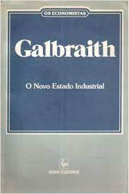 Galbraith O Novo Estado Industrial - Os Economistas