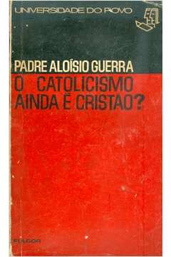 O Catolicismo Ainda é Cristão