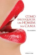 Como Enlouquecer Um Homem Na Cama