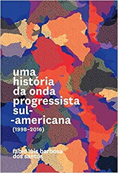 Uma História da Onda Progressista Sul-americana