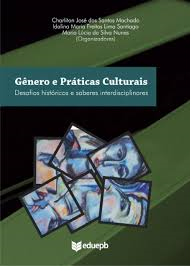 Genero E Praticas Culturais - Desafios Historicos E Saberes Interdisciplinares