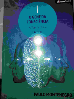 O Gene Da Consciencia - A Teoria Unica / Livro Ii