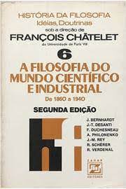 A Filosofia Do Mundo Cientifico E Industrial - De 1860 A 1940 - vol. 6