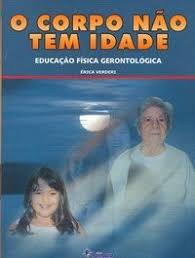 Corpo Nao Tem Idade, O - Educacao Fisicagerontologica