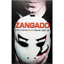 Zangado - O Que E Ser Um Gamer E Como Me Tornei Um