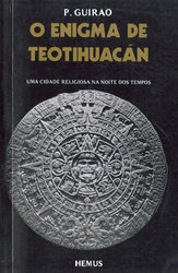 O Enigma De Teotihuacan - Uma Cidade Religiosa Na Noite Dos Tempos