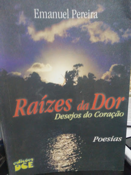 Raizes Da Dor - Desejos Do Coracao Poesias