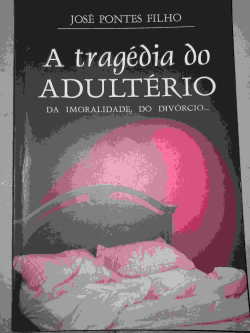 A Tragedia Do Adulterio Da Imortalidade Do Divorcio