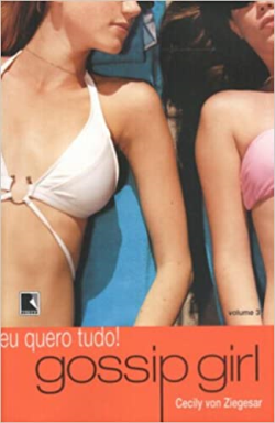 Eu Quero Tudo - Gossip Girl V. 03