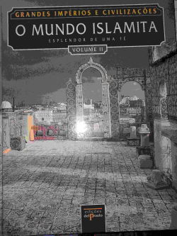O Mundo Islamita - Esplendor De Uma Fe V. 2