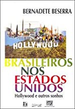 Brasileiros Nos Estados Unidos - Hollywood E Outros Sonhos