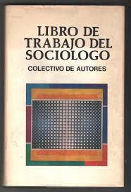 Libro De Trabajo Del Sociologo - Coletivo De Autores