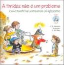 A Timidez Nao E Um Problema - Como Transformar A Introversao Em Algo Positivo