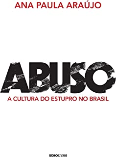 Abuso - A cultura do estupro no Brasil