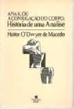 Ana K. Ou A Conjugacao Do Corpo Historia De Uma Analise