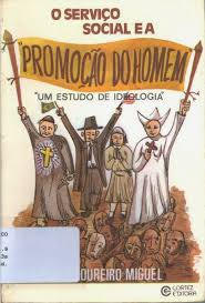 O Servico Social E A Promocao Do Homem - Um Estudo De Ideologia