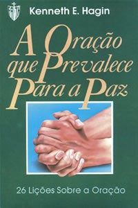 A Oracao Que Prevalece Para A Paz - 26 Licoes Sobre A Oracao