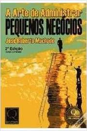 A Arte De Administrar Pequenos Negocios