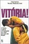 Vitoria - A Forca A Garra E A Emocao Do Volei De Ouro Do Brasil