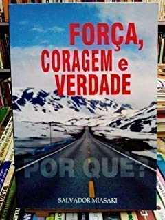Forca Coragem E Verdade - Por Que