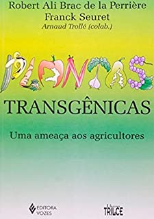 Plantas Transgenicas - Uma Ameaca Aos Agricultores