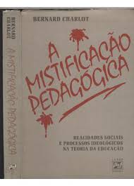 A Mistificacao Pedagogica - Realidades Sociais E Processos Ideologicos Na Teoria Da Educacao