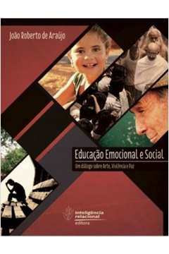 Educacao Emocional E Social - Um Dialogo Sobre Arte Violencia E Paz