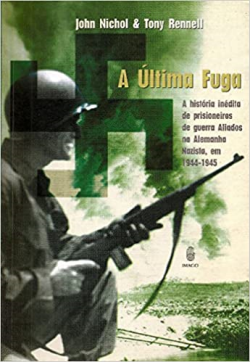 A Ultima Fuga - A Historia Inedita De Prisioneiros De Guerra Aliados Na Alemanha Nazista Em 1944 -1945