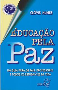 Educacao Pela Paz - Um Guia Para Os Pais Professores E Todos Os Estudantes Da Vida