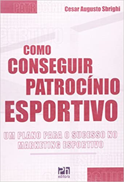 Como Conseguir Patrocinio Esportivo - Um Plano De Sucesso No Marketing Esportivo