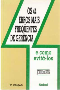 Os 44 Erros Mais Frequentes De Gerencia E Como Evita-los