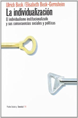 La Individualizacion - El Individualismo Institucionalizado Y Sus Consecuencias Sociales Y Politicas