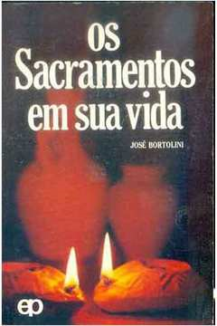 Os Sacramentos Em Sua Vida