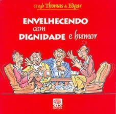 Envelhecendo Com Dignidade E Humor