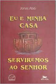 Eu E Minha Casa Serviremos Ao Senhor