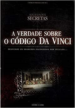 A Verdade Sobre O Codigo Da Vinci - Desvende Os Segredos Escondidos Por Seculos