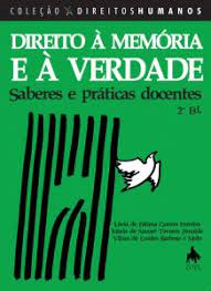 Direito A Memoria E A Verdade - Saberes E Praticas Docentes
