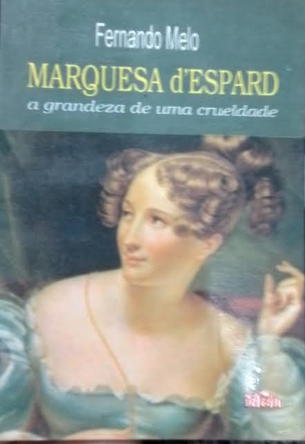 Marquesa D'espard - A Grandeza De Uma Crueldade